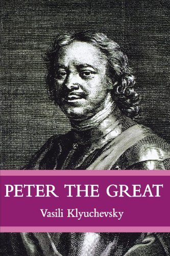Vasisi Klyuchevsky/Peter the Great@ The Classic Biography of Tsar Peter the Great